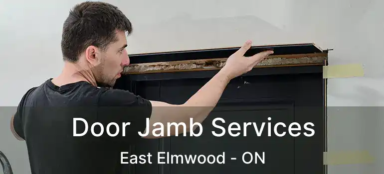  Door Jamb Services East Elmwood - ON