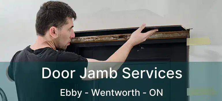  Door Jamb Services Ebby - Wentworth - ON