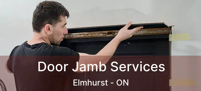  Door Jamb Services Elmhurst - ON