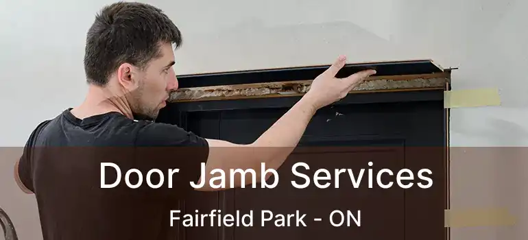 Door Jamb Services Fairfield Park - ON