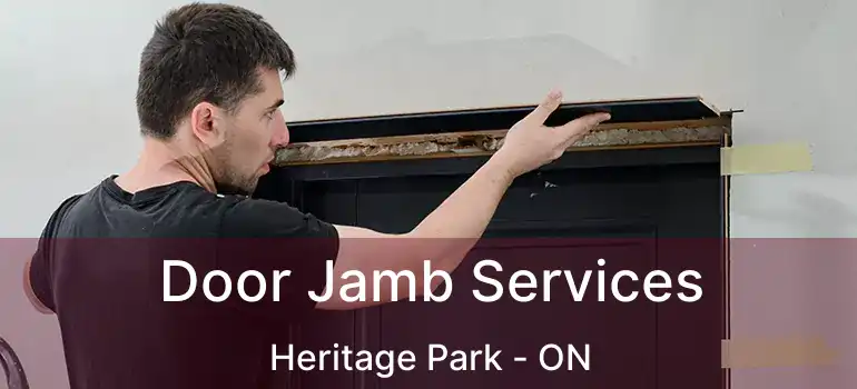  Door Jamb Services Heritage Park - ON