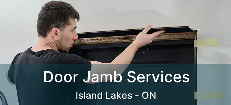  Door Jamb Services Island Lakes - ON