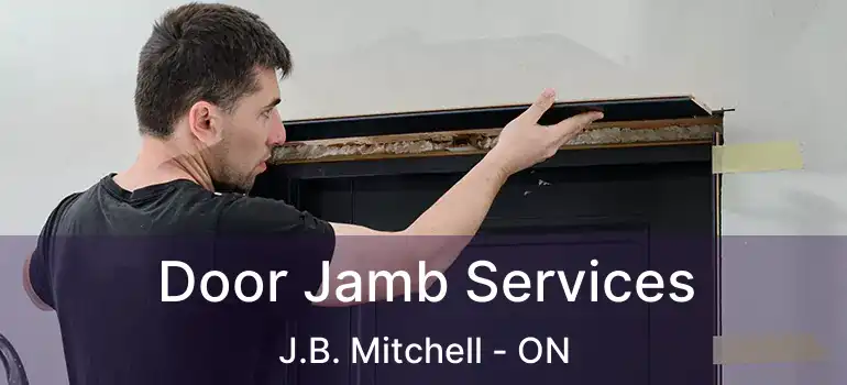  Door Jamb Services J.B. Mitchell - ON