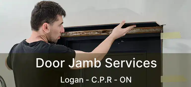  Door Jamb Services Logan - C.P.R - ON