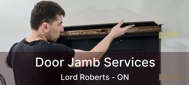  Door Jamb Services Lord Roberts - ON