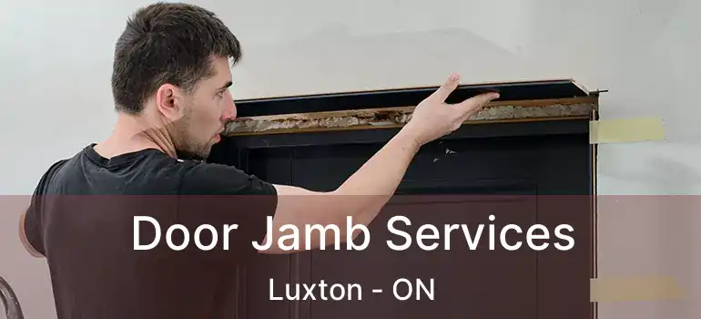  Door Jamb Services Luxton - ON