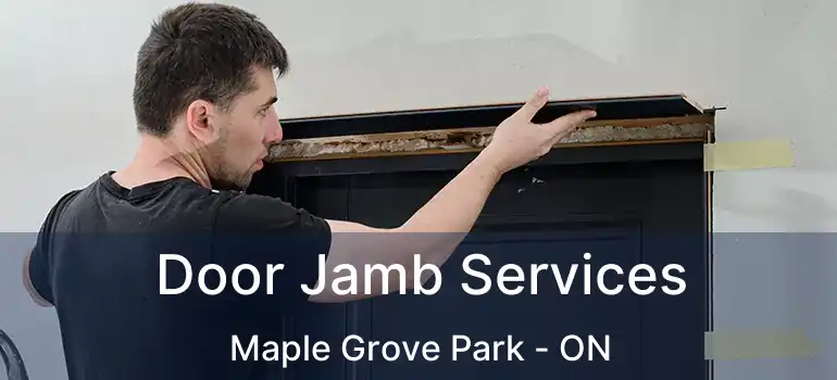  Door Jamb Services Maple Grove Park - ON