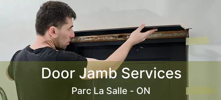  Door Jamb Services Parc La Salle - ON