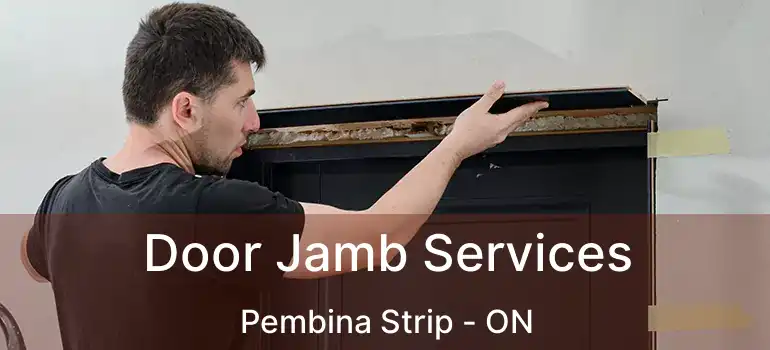  Door Jamb Services Pembina Strip - ON