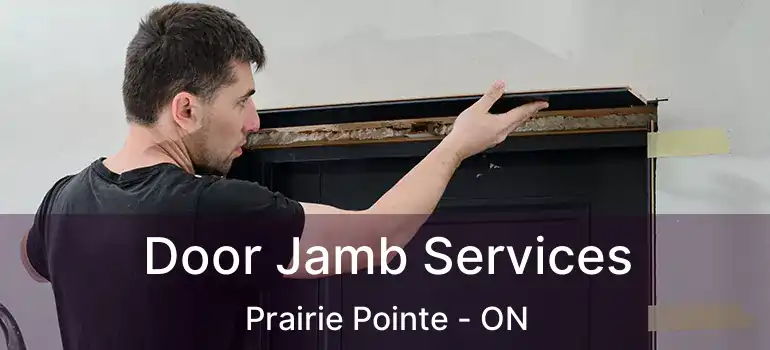  Door Jamb Services Prairie Pointe - ON
