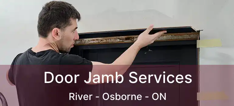  Door Jamb Services River - Osborne - ON