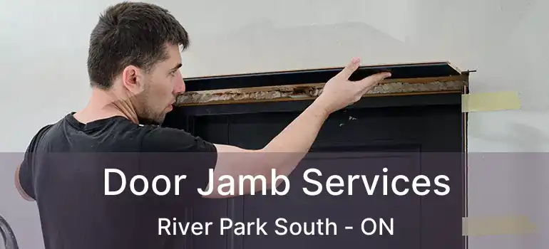  Door Jamb Services River Park South - ON