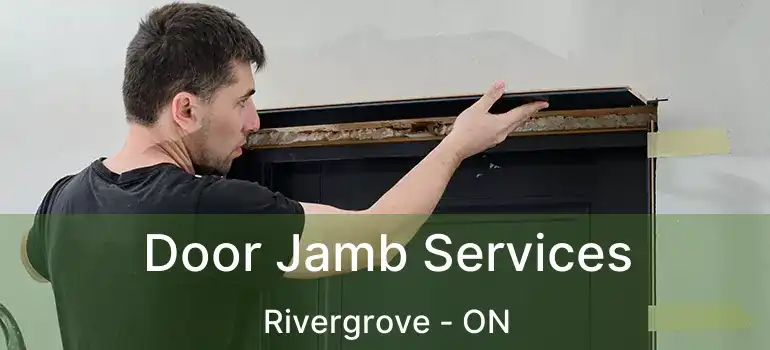  Door Jamb Services Rivergrove - ON