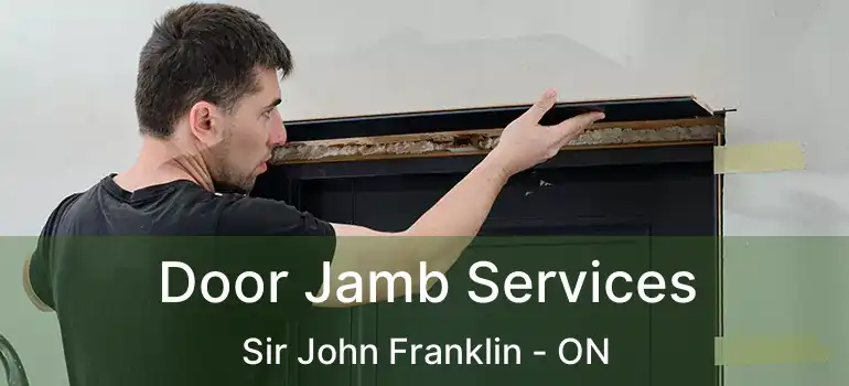  Door Jamb Services Sir John Franklin - ON