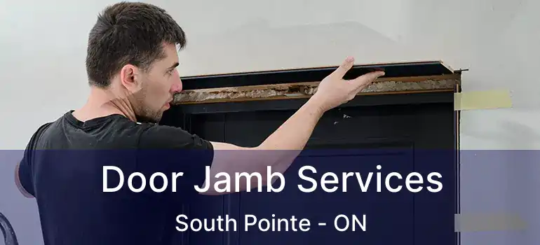  Door Jamb Services South Pointe - ON
