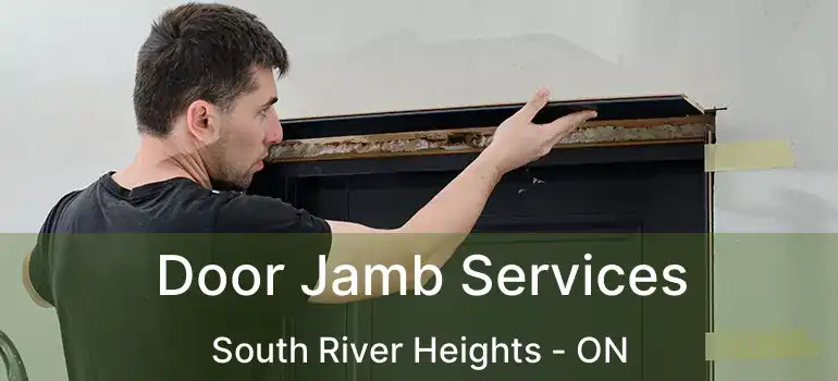  Door Jamb Services South River Heights - ON