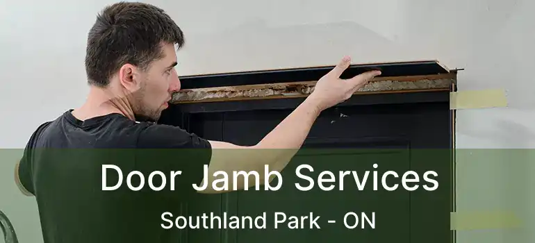  Door Jamb Services Southland Park - ON
