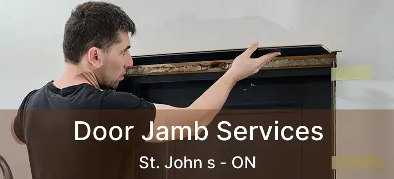 Door Jamb Services St. John s - ON