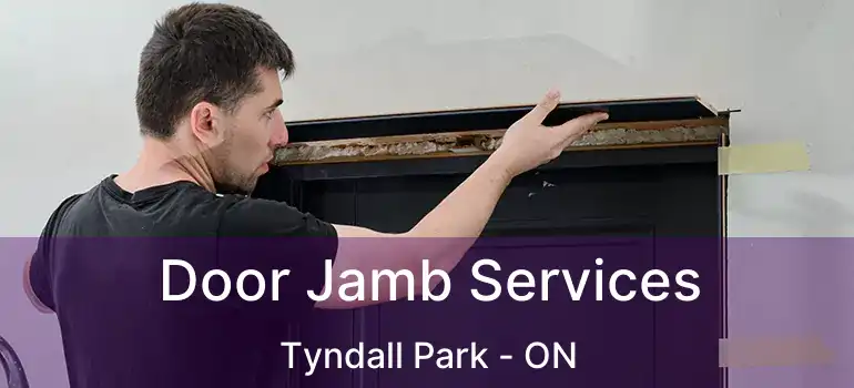  Door Jamb Services Tyndall Park - ON