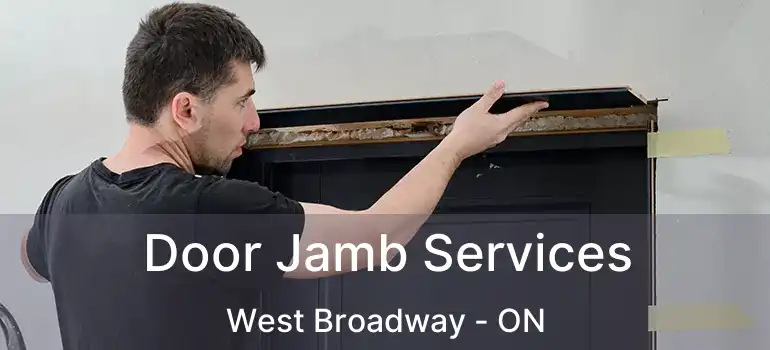  Door Jamb Services West Broadway - ON