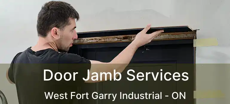  Door Jamb Services West Fort Garry Industrial - ON