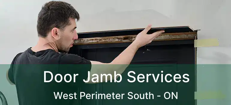  Door Jamb Services West Perimeter South - ON