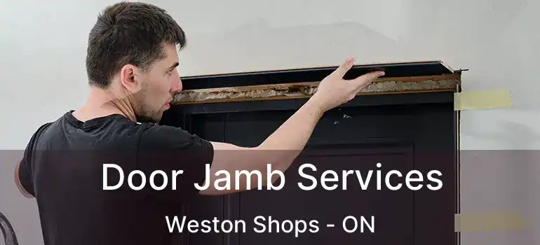  Door Jamb Services Weston Shops - ON