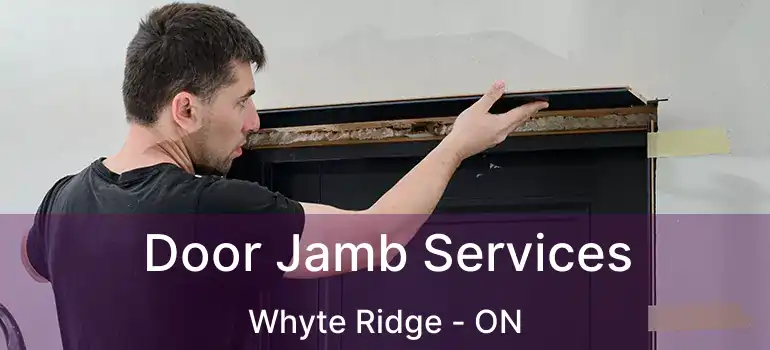  Door Jamb Services Whyte Ridge - ON