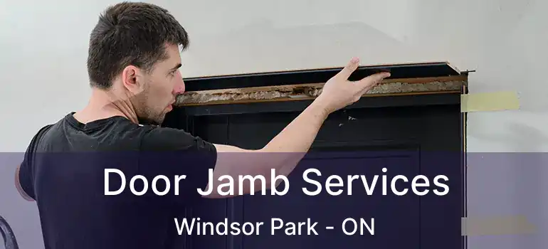  Door Jamb Services Windsor Park - ON