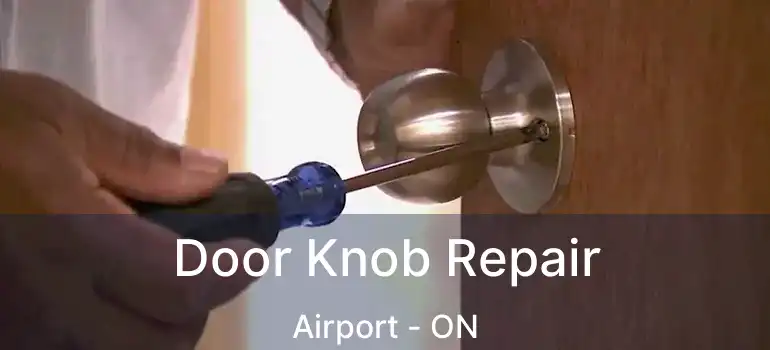  Door Knob Repair Airport - ON