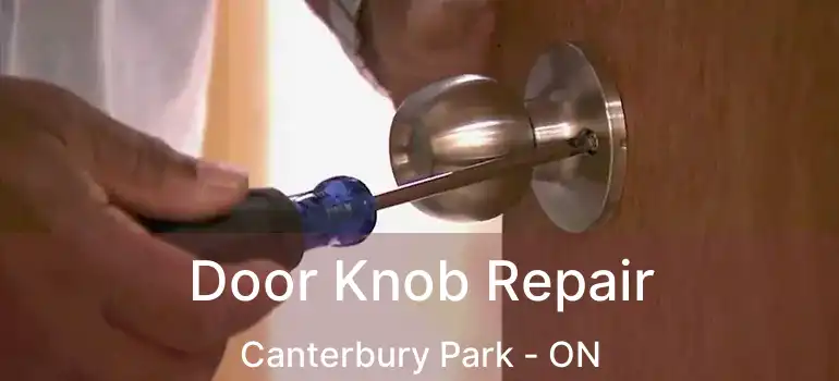  Door Knob Repair Canterbury Park - ON