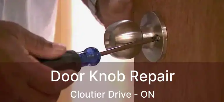  Door Knob Repair Cloutier Drive - ON