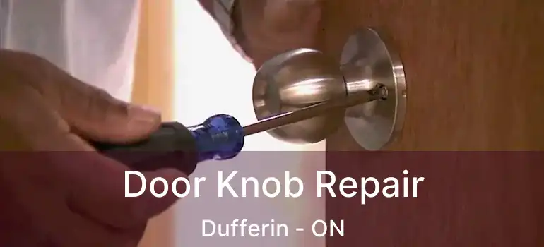  Door Knob Repair Dufferin - ON