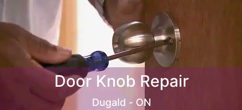  Door Knob Repair Dugald - ON