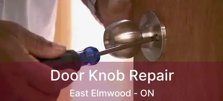  Door Knob Repair East Elmwood - ON