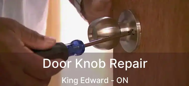  Door Knob Repair King Edward - ON