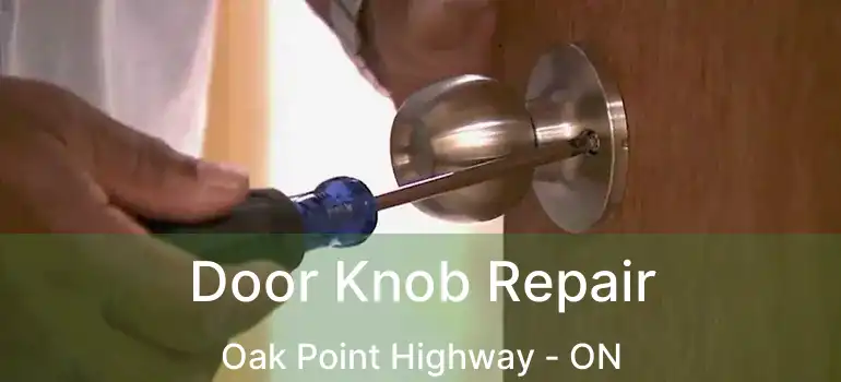  Door Knob Repair Oak Point Highway - ON