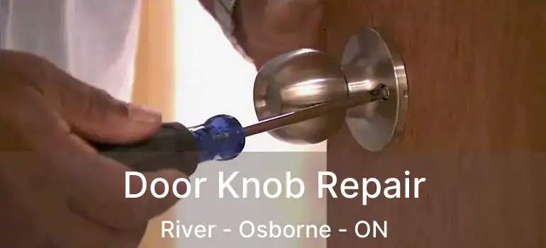  Door Knob Repair River - Osborne - ON