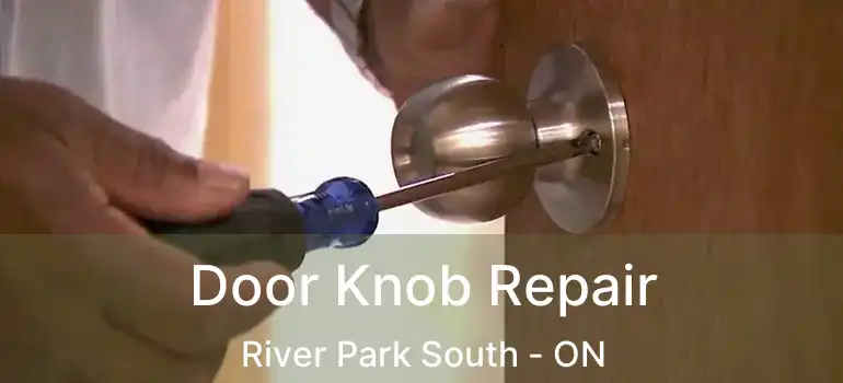  Door Knob Repair River Park South - ON