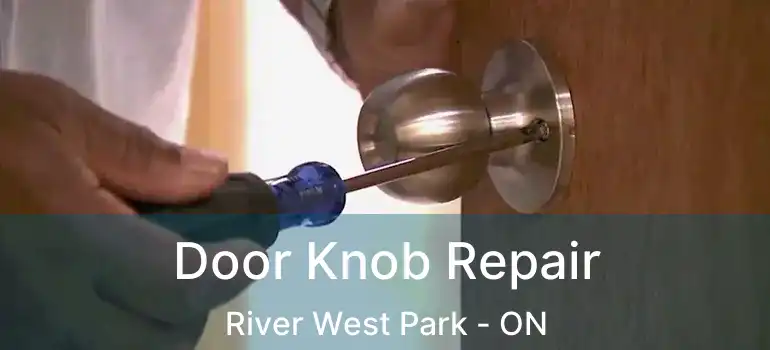  Door Knob Repair River West Park - ON