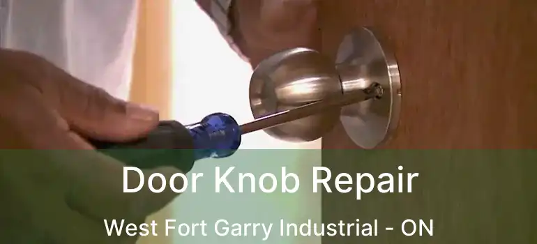  Door Knob Repair West Fort Garry Industrial - ON