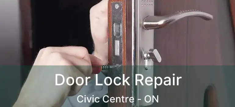  Door Lock Repair Civic Centre - ON