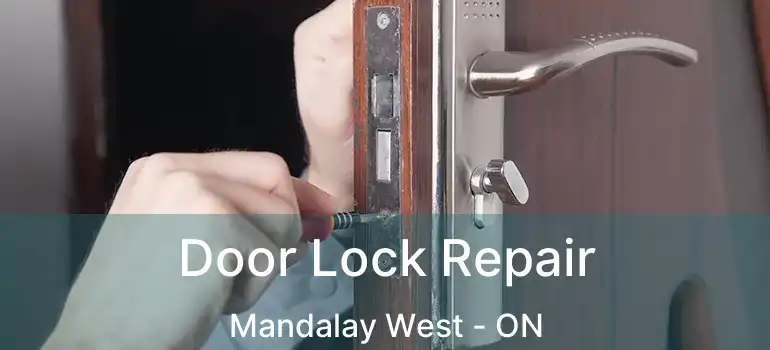  Door Lock Repair Mandalay West - ON