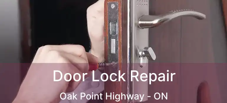  Door Lock Repair Oak Point Highway - ON