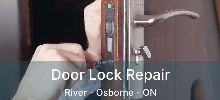  Door Lock Repair River - Osborne - ON
