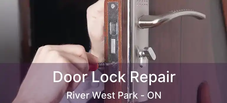  Door Lock Repair River West Park - ON
