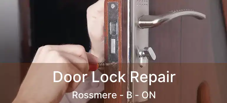  Door Lock Repair Rossmere - B - ON