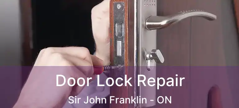  Door Lock Repair Sir John Franklin - ON