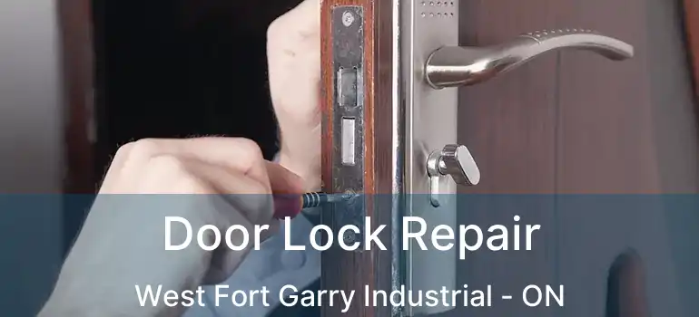  Door Lock Repair West Fort Garry Industrial - ON