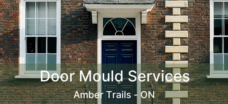  Door Mould Services Amber Trails - ON